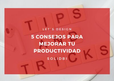 5 CONSEJOS PARA MEJORAR TU PRODUCTIVIDAD. TUTORIAL SOLIDWORKS