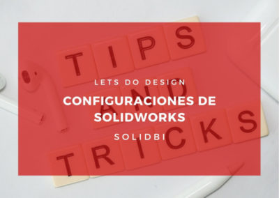CONFIGURACIONES DE SOLIDWORKS (abierto)