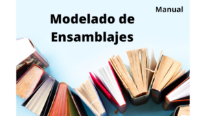 Manual Modelado de Ensamblajes