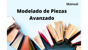 Manual Modelado de Piezas Avanzado