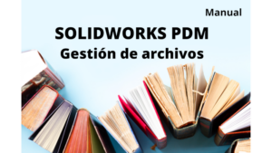 Manual SOLIDWORKS PDM Gestión de archivos