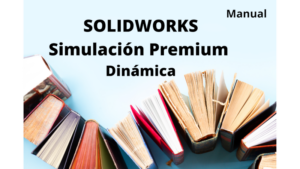 Manual SOLIDWORKS Simulación Premium Dinámica