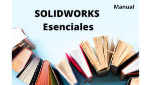 Manual de SOLIDWORKS Esenciales