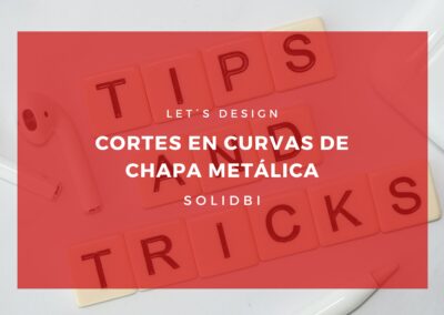 CORTES EN CURVAS DE CHAPA METÁLICA. TUTORIAL SOLIDWORKS