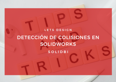 DETECCIÓN DE COLISIONES EN SOLIDWORKS
