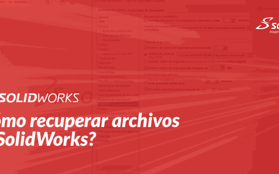 2 pasos para configurar SOLIDWORKS y evitar perder archivos en caso de error