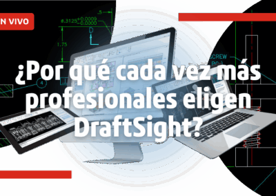 Por qué cada vez más profesionales eligen DraftSight