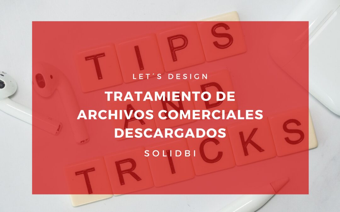 TRATAMIENTO DE ARCHIVOS COMERCIALES DESCARGADOS. TUTORIAL SOLIDWORKS