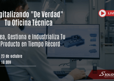 Digitalizando «de verdad» tu Oficina Técnica: Crea, gestiona e industrializa tu producto en tiempo récord
