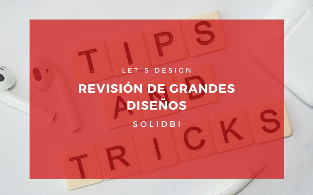 REVISIÓN DE GRANDES DISEÑOS. TUTORIAL SOLIDWORKS
