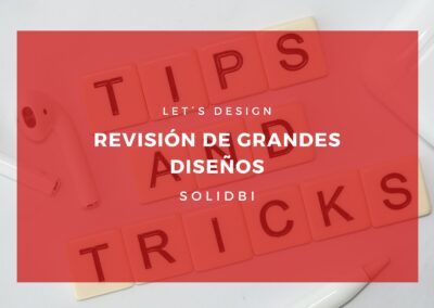 REVISIÓN DE GRANDES DISEÑOS. TUTORIAL SOLIDWORKS