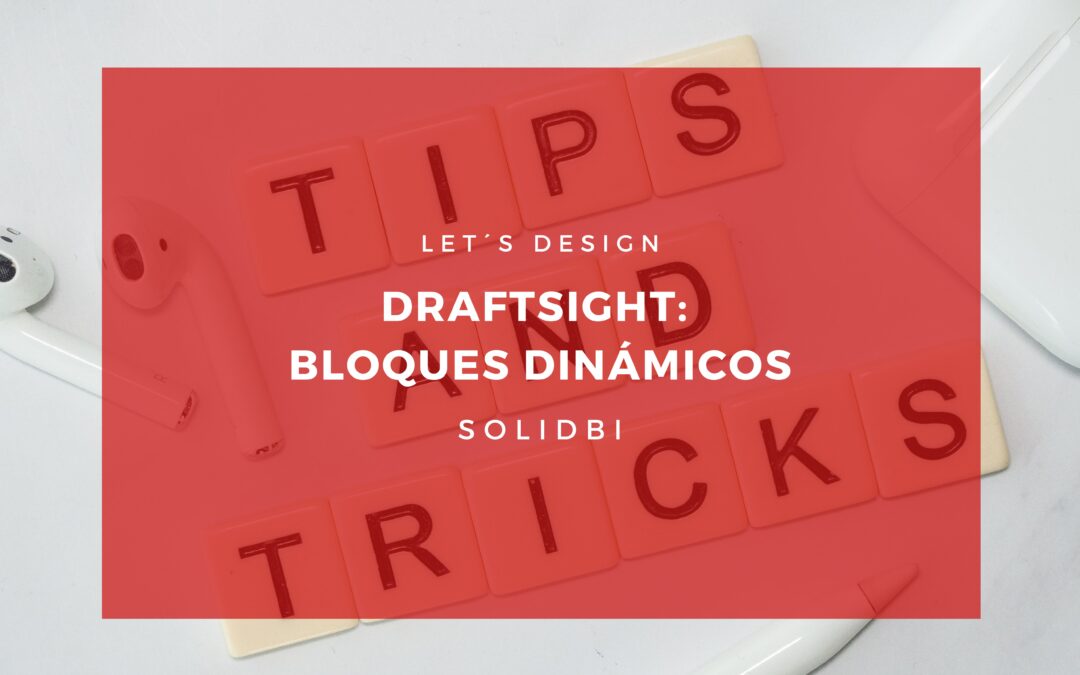 DRAFTSIGHT: BLOQUES DINÁMICOS