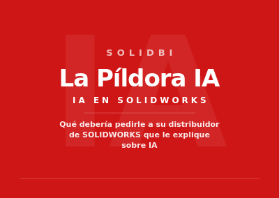 Qué debería pedirle a su distribuidor de SOLIDWORKS que le explique sobre IA