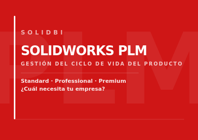 SOLIDWORKS PLM: qué versión necesita tu empresa y cómo saberlo
